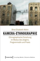 Bina Elisabeth Mohn - Kamera-Ethnographie