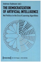 Andrea Sudmann, Andreas Sudmann - The Democratization of Artificial Intelligence