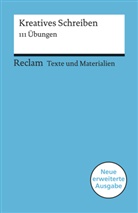Len Bremer, Lena Bremer, Eva Hönsch, Eva u a Hönsch, Mario Leis - Kreatives Schreiben. 111 Übungen. Für die Sekundarstufe. Texte und Materialien für den Unterricht
