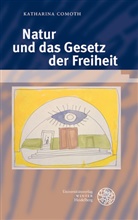 Katharina Comoth - Natur und das Gesetz der Freiheit