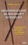 Robert Meier - Hexenprozesse im Hochstift Würzburg