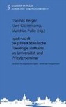 Thomas Berger, Uw Glüsenkamp, Uwe Glüsenkamp, Matthias Pulte - 1946 - 2016 70 Jahre Katholische Theologie in Mainz an Universität und Priesterseminar