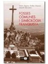 Andreu Mayayo i Artal, Antoni Segura, Queralt Solé i Barjau - Fosses comunes i simbologia franquista = Fosas comunes y simbología franquista