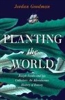 Jordan Goodman - Planting the World