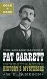 W C Jameson, W. C. Jameson, W.c. Jameson - Cold Case: The Assassination of Pat Garrett