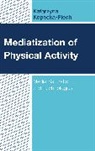 Katarzyna Kopecka-Piech - Mediatization of Physical Activity