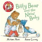 Miriam Moss, Moss Miriam, Anna Currey, Currey Anna - Billy Bear and the New Baby