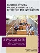 Laura Costello, Costello Laura, Meredith Powers, Meredith Costello Powers - Reaching Diverse Audiences With Virtual Reference and Instruction