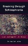 Wilfried Ver Eecke, Eecke Wilfried Ver, Wilfried Ver Eecke - Breaking Through Schizophrenia