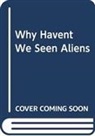 Stephen Rickard, Rickard Stephen - Why Haven't We Seen Aliens (HB)
