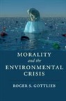 Roger S. Gottlieb, Roger S. (Worcester Polytechnic Institut Gottlieb, Roger S. (Worcester Polytechnic Institute Gottlieb, Gottlieb Roger S. - Morality and the Environmental Crisis