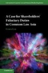 Ernest Lim, Ernest (National University of Singapore) Lim - Case for Shareholders'' Fiduciary Duties in Common Law Asia