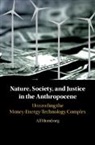 Alf Hornborg, Alf (Lunds Universitet Hornborg, Alfred Hornborg, Alfred (Lunds Universitet Hornborg, Hornborg Alf - Nature, Society, and Justice in the Anthropocene