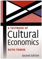 Ruth Towse, Ruth (Bournemouth University) Towse - Textbook of Cultural Economics
