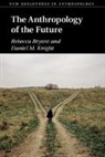 Rebecca Bryant, Rebecca (Universiteit Utrecht Bryant, Bryant Rebecca, Daniel M Knight, Daniel M. Knight, Daniel M. (University of St Andrews Knight... - The Anthropology of the Future