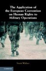 Stuart Wallace, Stuart (University of Cambridge) Wallace, Wallace Stuart - Application of the European Convention on Human Rights to Military