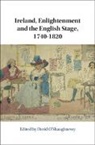 David (Trinity College Dublin) O''''shaughnessy, David O'Shaughnessy, David (Trinity College Dublin) O'Shaughnessy - Ireland, Enlightenment and the English Stage, 1740-1820