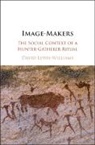 David Lewis-Williams, David (University of the Witwaters Lewis-Williams, David (University of the Witwatersrand Lewis-Williams - Image-Makers