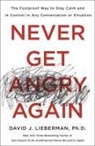 David J Lieberman, David J. Lieberman, David J. Lieberman Ph.D., LIEBERMAN PH.D. - Never Get Angry Again