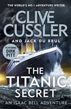 Clive Cussler, Cliv Cussler, Clive Cussler, Jack du Brul, Justin Scott - The Titanic Secret