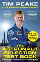 Tim Peake, Peake Tim, The European Space Agency, Tim Peake - The Astronaut Selection Test Book