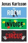 Jonas Karlsson, Jonas Karlsson - The Room, The Invoice, and The Circus