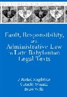 F. Rachel Magdalene, F. Rachel Wunsch Magdalene, Rachel Magdalene, Bruce Wells, Bruce (Associate Professor Wells, Wells Bruce... - Fault, Responsibility, and Administrative Law in Late Babylonian