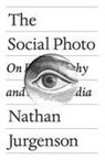 Nathan Jurgenson - The Social Photo