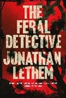Jonathan Lethem - The Feral Detective