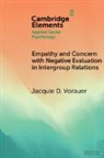 Jacquie (University of Manitoba Vorauer, Jacquie D. Vorauer, Jacquie D. (University of Manitoba Vorauer - Empathy and Concern With Negative Evaluation in Intergroup Relations