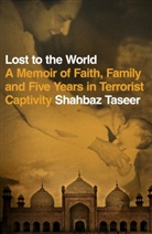 SHAHBAZ TASEER, Shahbaz Taseer - Lost to the World