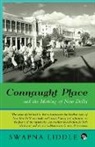 Swapna Liddle - Connaught Place and the Making of New Delhi