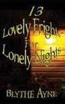 Blythe Ayne - 13 Lovely Frights for Lonely Nights