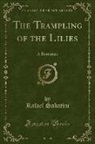 Rafael Sabatini - The Trampling of the Lilies