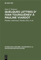 Ivan S Turgenev, Ivan S. Turgenev, Iwan S. Turgenjew, Paulin [Adressat] Viardot, Pauline [Adressat] Viardot, Granjard... - Quelques lettres d' Ivan Tourguénev à Pauline Viardot