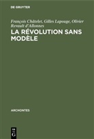 Françoi Châtelet, François Châtelet, Gille Lapouge, Gilles Lapouge, Olivier Revault d¿Allonnes, Revault d'Allon... - La révolution sans modèle
