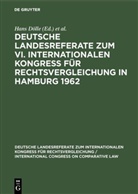 Hans Dölle, International Congress on Comparative Law, 1966 International Congress on Comparative Law &lt;7, Max-Planck-I, Max-Planck-Institut für Ausländisches und Internationales Privatrecht, Max-Planck-Institut für Ausländisches und Internationales Privatrecht &lt;Hamburg&gt;... - Deutsche Landesreferate zum VI. Internationalen Kongreß für Rechtsvergleichung in Hamburg 1962