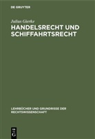 Julius Gierke - Handelsrecht und Schiffahrtsrecht