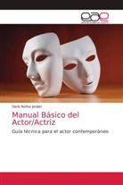 Darío Núñez Jordán - Manual Básico del Actor/Actriz
