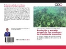 Fabi Blanco Murillo, Fabio Blanco Murillo, Santiag Jiménez, Santiago Jiménez, Martínez, Joaquín Martínez - Evolución y estado actual de las praderas de Posidonia oceanica