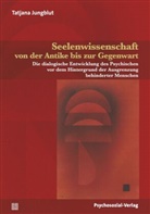 Tatjana Jungblut, Georg Feuser, Wolfgan Jantzen, Wolfgang Jantzen, Willeh Lanwer, Willehad Lanwer... - Seelenwissenschaft von der Antike bis zur Gegenwart