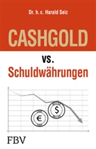 Harald Seiz - CASHGOLD vs. Schuldwährungen