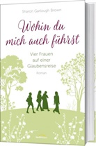Sharon Garlough Brown, Sharon Garlough Brown - Wohin du mich auch führst (4)