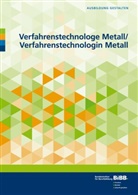 Bundesinstitut für Berufsbildung, Bundesinstitut für Berufsbildung (BIBB), Bundesinstitut für Berufsbildung BIBB, Bundesinstitut für Berufsbildung, Bundesinstitu für Berufsbildung (BIBB) - Verfahrenstechnologe Metall / Verfahrenstechnologin Metall