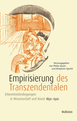 Phili Ajouri, Philip Ajouri, Philip Ajouri (PD Dr.), Specht, Specht, … - Empirisierung des Transzendentalen Erkenntnisbedingungen in Wissenschaft und Kunst 1850-1920