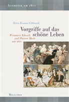 Boris R. Gibhardt, Boris Roman Gibhardt, Boris Roman (PD Dr.) Gibhardt - Vorgriffe auf das schöne Leben