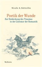 Nicole A. SÃ¼tterlin, Nicole A Sütterlin, Nicole A (Prof. Dr.) Sütterlin, Nicole A. Sütterlin - Poetik der Wunde