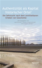 Axel Drecoll, Thoma Schaarschmidt, Thomas Schaarschmidt, Thomas Schaarschmidt (PD Dr.), I ZÃ¼ndorf, I Zündorf... - Authentizität als Kapital historischer Orte?