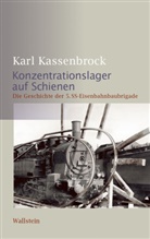 Karl Kassenbrock - Konzentrationslager auf Schienen