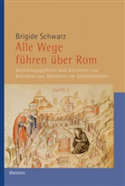 Brigide Schwarz, Brigide (Prof. Dr.) Schwarz - Alle Wege führen über Rom